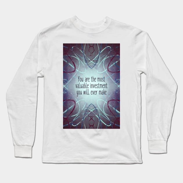 You are the MOST Valuable Investment Long Sleeve T-Shirt by livelonganddraw